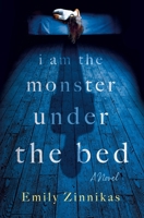 I Am the Monster Under the Bed 1250454786 Book Cover