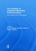 The Evolution of Integrated Marketing Communications: The Customer-Driven Marketplace 113800894X Book Cover