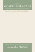 Gospel Miracles: Studies in Matthew, Mark, and Luke 1579100619 Book Cover