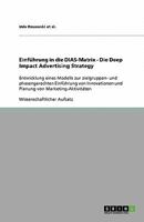 Einführung in die DIAS-Matrix - Die Deep Impact Advertising Strategy: Entwicklung eines Modells zur zielgruppen- und phasengerechten Einführung von ... von Marketing-Aktivitäten 3640348974 Book Cover