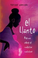 El Llanto: Poemas Sobre el Malestar Matutino 195897806X Book Cover