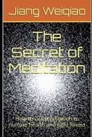 The Secret of Meditation: How to use meditation to nurture health and fight illness B0C4N42CZK Book Cover