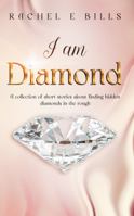 I Am Diamond: Inspirational short stories and poems to increase faith in God and Him in you. null Book Cover
