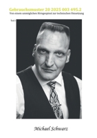 Gebrauchsmuster 20 2025 003 495.2: Von einem unmöglichem Hirngespinst zur technischen Umsetzung, Teil I (German Edition) 3695160152 Book Cover