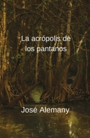 La acrópolis de los pantanos 8409723964 Book Cover