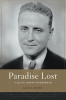 Paradise Lost: A Life of F. Scott Fitzgerald 0674504828 Book Cover