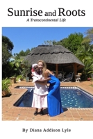 Sunrise and Roots: A Transcontinental Life B08BQLS964 Book Cover