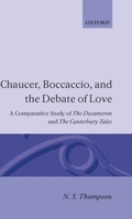 Chaucer, Boccaccio and the Debate of Love: A Comparative Study of The Decameron and The Canterbury Tales 0198123787 Book Cover