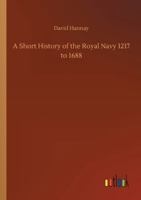 A Short History of the Royal Navy 1142495167 Book Cover