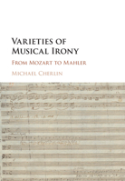 Varieties of Musical Irony: From Mozart to Mahler 1316506517 Book Cover