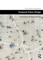 Place Temporality: Time, Rhythm and Urban Design 1472468708 Book Cover