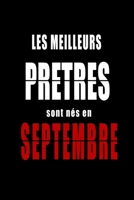 Les Meilleurs Pretres sont nés en Septembre carnet de notes: Carnet de note pour les Pretres nés en Septembre cadeaux pour un ami, une amie, un ... la famille né en Septembre B083XVDNJD Book Cover
