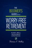 The Boomer's Guide to a Worry-Free Retirement: Sleep-Well Investment Strategies 1599322935 Book Cover