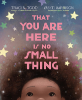 That You Are Here Is No Small Thing 0593353021 Book Cover