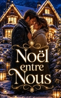 Noël entre Nous: Une romance de Noël bouleversante sur les retrouvailles (French Edition) B0H8XJG1S2 Book Cover