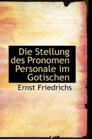 Die Stellung Des Pronomen Personale Im Gotischen 0554562375 Book Cover