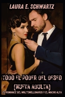 Todo El Poder Del Deseo (Nueva Adulta): El Romance Del Multimillonario Y El Macho Alfa B0C9SDN9SW Book Cover