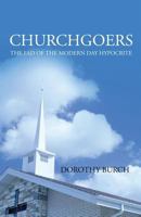 Churchgoers: The Fad of the Modern Day Hypocrite 1683140788 Book Cover