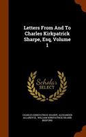 Letters from and to Charles Kirkpatrick Sharpe, Volume 1 1147813604 Book Cover