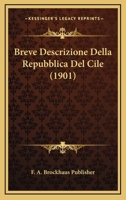 Breve Descrizione Della Repubblica Del Cile (1901) 1160330786 Book Cover