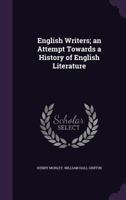 English Writers: An Attempt Towards a History of English Literature 0469303778 Book Cover