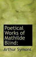The Poetical Works Of Mathilde Blind 1164946889 Book Cover