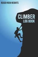 Climber Log Book: Reach New Heights 1720160066 Book Cover