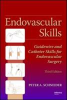 Endovascular Skills: Guidewire and Catheter Skills for Endovascular Surgery, Third Edition 0824742486 Book Cover