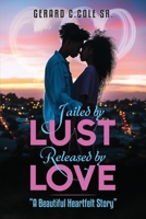 Jailed by Lust - Released by Love 1456639285 Book Cover