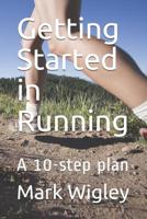 Getting Started in Running: A 10-step plan 1075989124 Book Cover