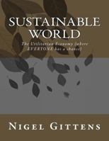 Sustainable World: The Utilitarian Economy (Where Everyone Has a Chance) 1717353169 Book Cover