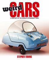 Weird Cars: A Century of the World's Strangest Cars 1844258483 Book Cover
