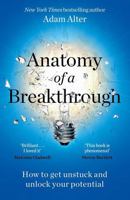 Anatomy of a Breakthrough: How to get unstuck and unlock your potential 1785121596 Book Cover