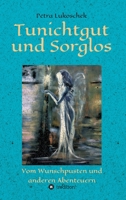 Tunichtgut und Sorglos: Vom Wunschpusten und anderen Abenteuern 3347187024 Book Cover