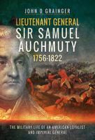 Lieutenant General Sir Samuel Auchmuty 1756-1822: The Military Life of an American Loyalist and Imperial General 1526730928 Book Cover