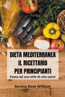 Dieta Mediterranea - Il Ricettario per Principianti B0BN2MGMZ6 Book Cover