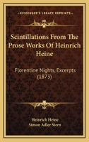 Scintillations From the Prose Works of Heinrich Heine 1016930046 Book Cover