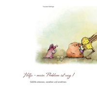 Hilfe - mein Problem ist weg!: Gefühle erkennen, verstehen und annehmen (German Edition) B0DQV9922S Book Cover