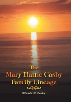 The Mary Hattie Casby Family Lineage 1669800377 Book Cover