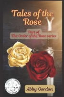 Tales of the Rose: Part of the Order of the Rose B0CKKVGK2H Book Cover