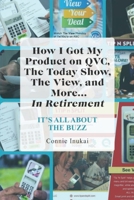 It's All About The Buzz: How I Got My Product on QVC, The Today Show, The View, and More... In Retirement B0F8J6DX8X Book Cover
