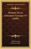 Histoire De La Litterature Grecque V3 (1890) 1160109788 Book Cover