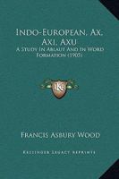 Indo-European Ax: Axi: axu 9389525594 Book Cover