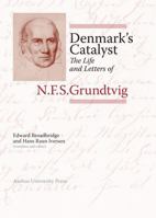 Denmark's Catalyst: The Life and Letters of N.F.S.Grundtvig 8772198265 Book Cover