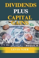 Dividends Plus Capital Gains: Strategies for Investors Seeking Income and Growth B0DYTVY329 Book Cover