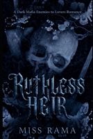 Ruthless Heir: A Dark Mafia Enemies to Lovers Romance B0H6S6S8HG Book Cover