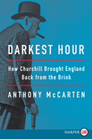 Darkest Hour: How Churchill Brought Us Back from the Brink 0062749528 Book Cover