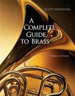 A Complete Guide to Brass: Instruments and Technique (with CD-ROM) 0534509886 Book Cover