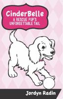 Cinderbelle, a Rescue Pup's Unforgettable Tail 0988831929 Book Cover