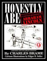 Honestly Abe: A Cartoon Biography of Abraham Lincoln 0965991911 Book Cover